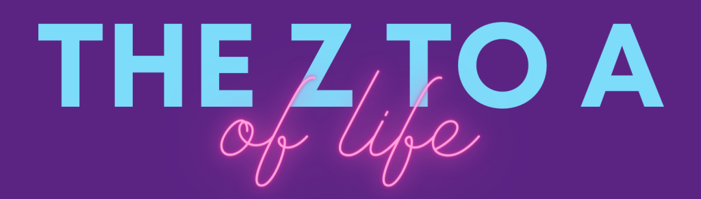 The Z to A of Life Podcast